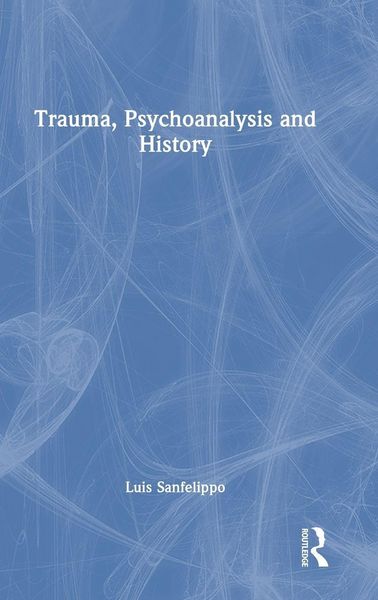 Produktbild: Trauma, Psychoanalysis and History