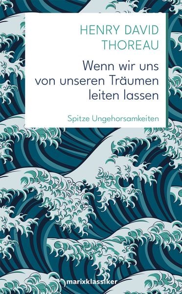 Wenn wir uns von unseren Träumen leiten lassen, Gebundene Ausgabe von Henry David Thoreau, Marix Verlag ein Imprint von Verlagshaus Römerweg,