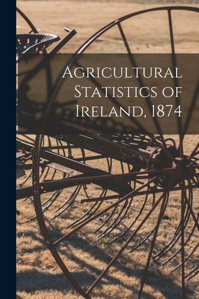 Produktbild: Agricultural Statistics of Ireland, 1874