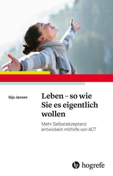 Leben – so wie Sie es eigentlich wollen, Taschenbuch von Gijs Jansen, Hogrefe Verlag, 9783801731014