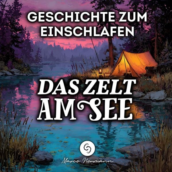 Produktbild: Das Zelt am See: Geschichte zum Einschlafen