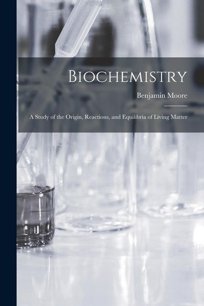 Produktbild: Biochemistry; a Study of the Origin, Reactions, and Equilibria of Living Matter