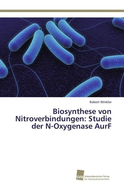 Produktbild: Biosynthese von Nitroverbindungen: Studie der N-Oxygenase AurF