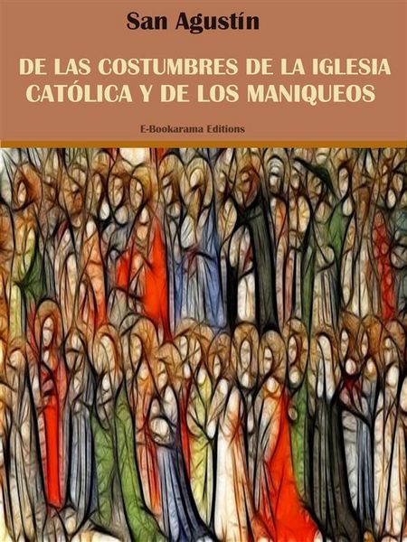 Produktbild: De las costumbres de la Iglesia Cat&oacute;lica y de los maniqueos