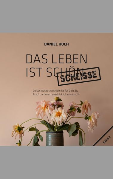 Produktbild: Das Leben ist sch&ouml;n scheisse.