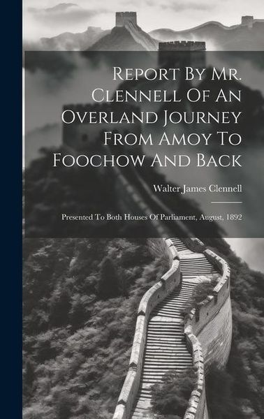Produktbild: Report By Mr. Clennell Of An Overland Journey From Amoy To Foochow And Back