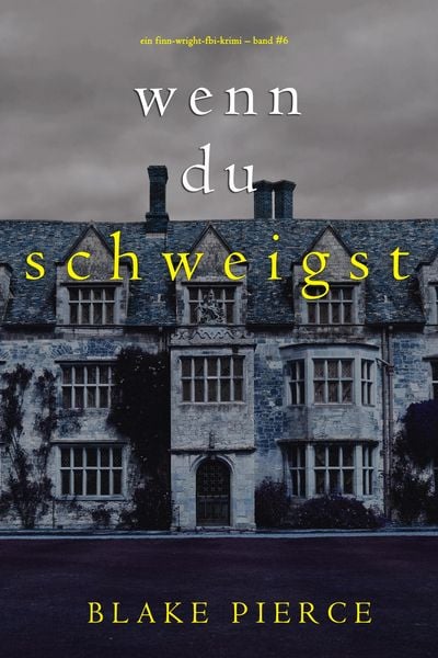 Produktbild: Wenn du schweigst (Ein Finn-Wright-FBI-Krimi - Band Sechs)