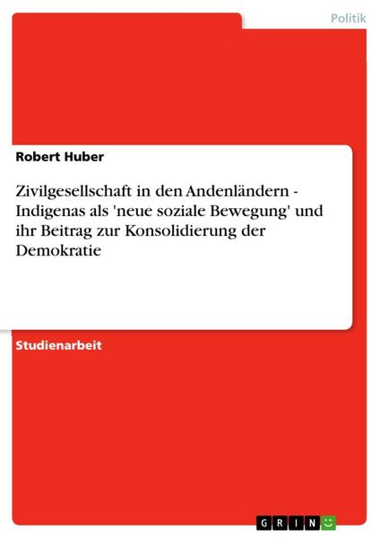 Produktbild: Zivilgesellschaft in den Andenl&auml;ndern - Indigenas als 'neue soziale Bewegung' und ihr Beitrag zur Konsolidierung der Demokratie