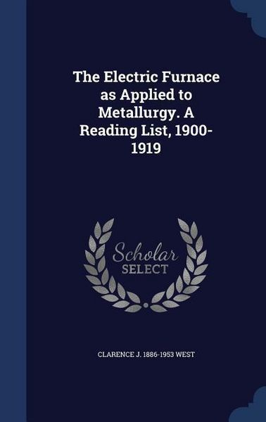Produktbild: The Electric Furnace as Applied to Metallurgy. A Reading List, 1900-1919