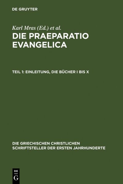 Produktbild: Die Praeparatio evangelica. Teil 1: Einleitung. Die B&uuml;cher I bis X