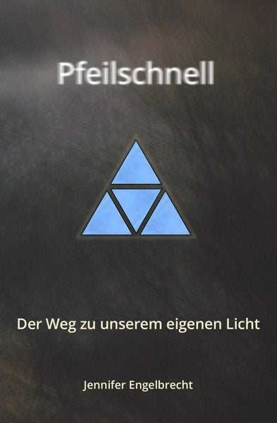 Produktbild: Pfeilschnell - Der Weg zu unserem eigenen Licht