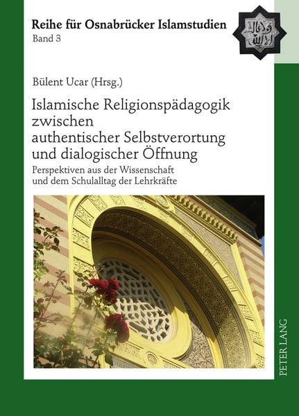 Produktbild: Islamische Religionsp&auml;dagogik zwischen authentischer Selbstverortung und dialogischer &Ouml;ffnung