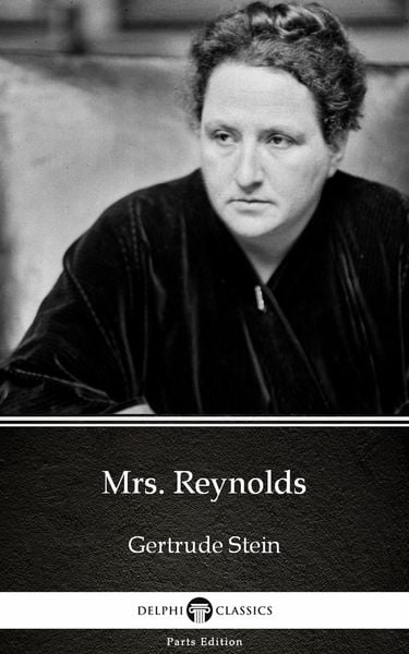 Produktbild: Mrs. Reynolds by Gertrude Stein - Delphi Classics (Illustrated)