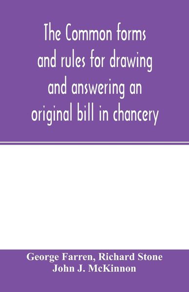 Produktbild: The Common forms and rules for drawing and answering an original bill in chancery