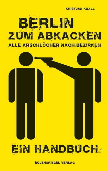 Produktbild: Berlin zum Abkacken Alle Arschl&ouml;cher nach Bezirken