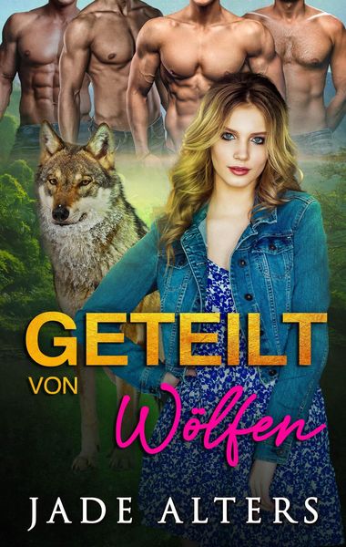 Produktbild: Geteilt von W&ouml;lfen: Eine Reverse-Harem-Romance (Gef&auml;hrtin des Gestaltwandlers, #1)