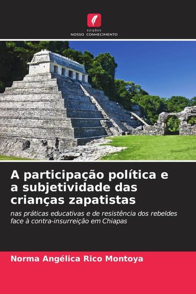 Produktbild: A participa&ccedil;&atilde;o pol&iacute;tica e a subjetividade das crian&ccedil;as zapatistas
