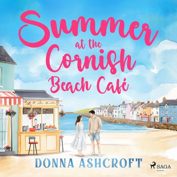 Produktbild: Summer at the Cornish Beach Caf&eacute;: A swoony and uplifting second-chance romance