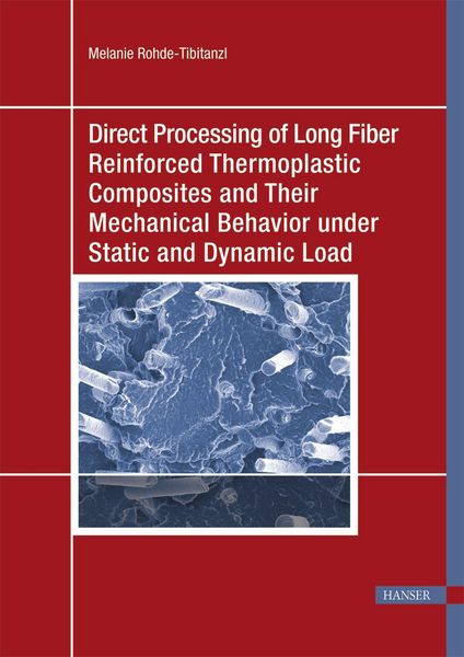 Produktbild: Direct Processing of Long Fiber Reinforced Thermoplastic Composites and their Mechanical Behavior under Static and Dynamic Load