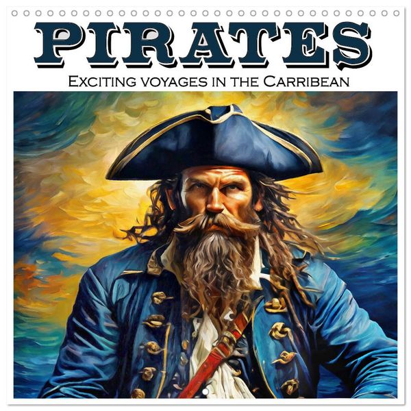 Pirates - Exciting voyages in the Caribbean (Wall Calendar 2026 12 × 12 Inch) CALVENDO 12 Month Wall Calendar