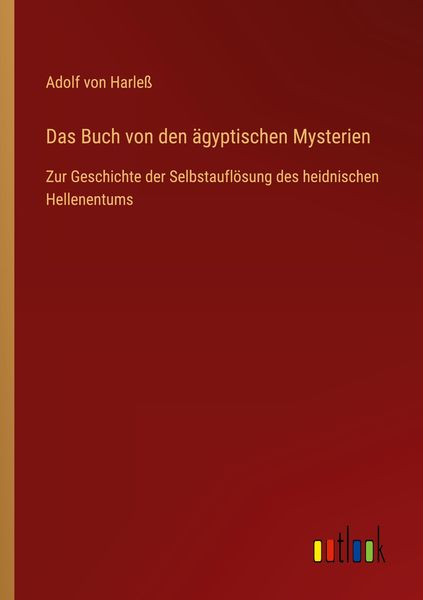 Das Buch von den ägyptischen Mysterien, Taschenbuch von Adolf Harless, Outlook, 9783368464509