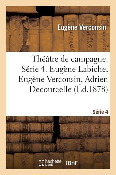 Produktbild: Th&eacute;&acirc;tre de campagne. S&eacute;rie 4. Eug&egrave;ne Labiche, Eug&egrave;ne Verconsin, Adrien Decourcelle