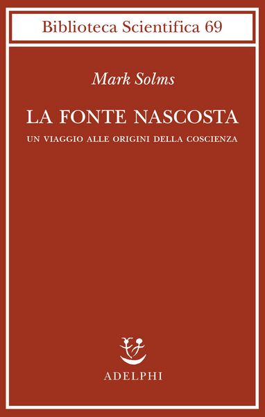 Produktbild: La fonte nascosta. Un viaggio alle origini della coscienza
