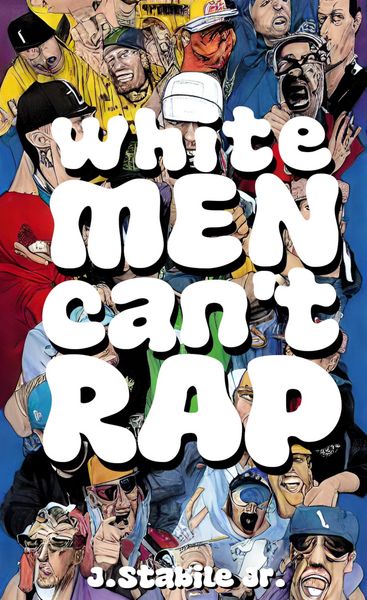 Produktbild: White Men Can't Rap: The Untold History of Hip-Hop's Underdogs