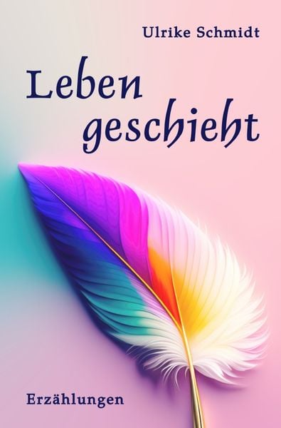 Leben geschieht, Taschenbuch von Ulrike Schmidt, Epubli, 9783757544867