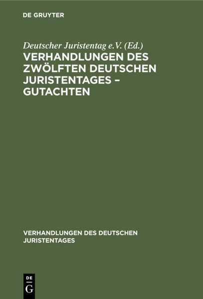 Produktbild: Verhandlungen des Zw&ouml;lften deutschen Juristentages &ndash; Gutachten