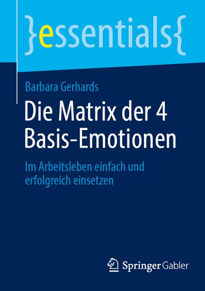 Die Matrix der 4 Basis-Emotionen, Taschenbuch von Barbara Gerhards, Springer Fachmedien Wiesbaden GmbH, 9783658503130
