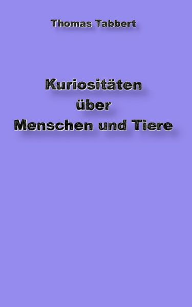 Produktbild: Kuriosit&auml;ten &uuml;ber Tiere und Menschen