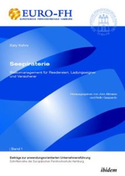 Seepiraterie – Risikomanagement für Reedereien, Ladungseigner und Versicherer, Taschenbuch von Katy Kohrs, Ibidem, 9783838202617