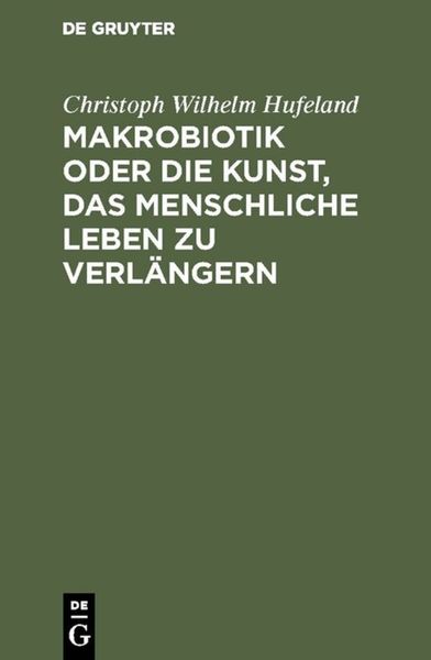Produktbild: Makrobiotik oder die Kunst, das menschliche Leben zu verl&auml;ngern