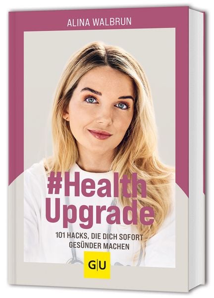 & Health Upgrade, Gebundene Ausgabe von Alina Walbrun, Gräfe und Unzer Verlag GmbH, 978-3-8338-9466-4
