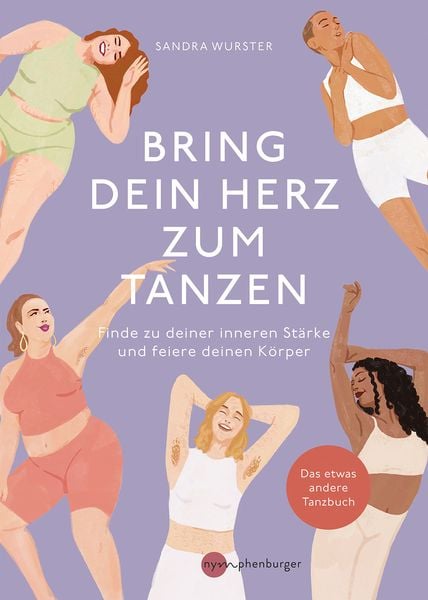 Bring dein Herz zum Tanzen, Taschenbuch von Sandra Wurster, Nymphenburger in der Franckh-Kosmos Verlags-GmbH & Co. KG, 978-3-96860-077-2