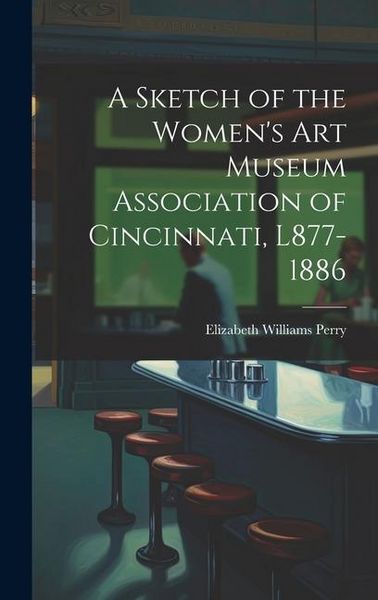 Produktbild: A Sketch of the Women's Art Museum Association of Cincinnati, L877-1886