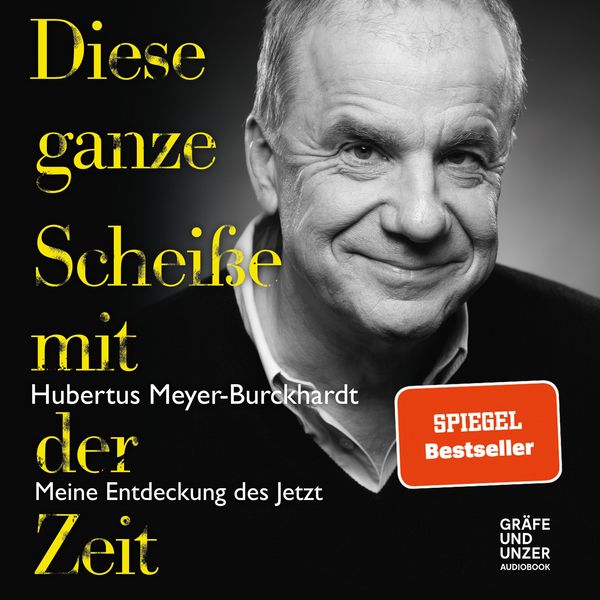 Diese ganze Scheiße mit der Zeit - Hubertus Meyer-Burckhardt, Audio, 9783833882234