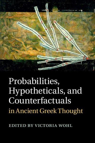 Produktbild: Probabilities, Hypotheticals, and Counterfactuals in Ancient Greek Thought
