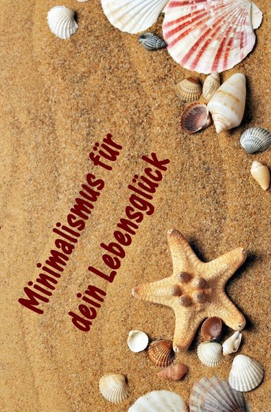 Produktbild: Minimalismus f&uuml;r dein Lebensgl&uuml;ck