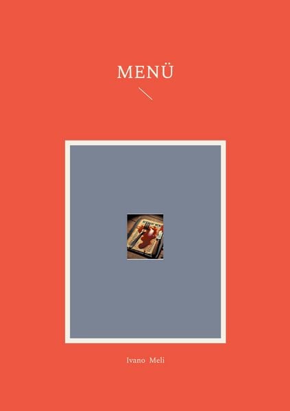 Menü, Taschenbuch von Ivano Meli, BoD – Books on Demand, 9783769375992