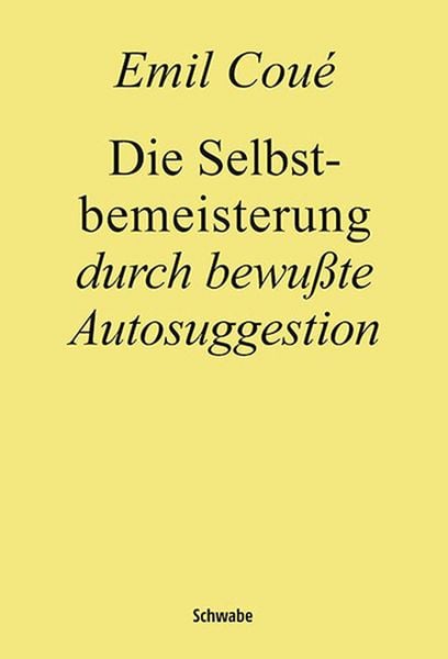 Produktbild: Die Selbstbemeisterung durch bewu&szlig;te Autosuggestion