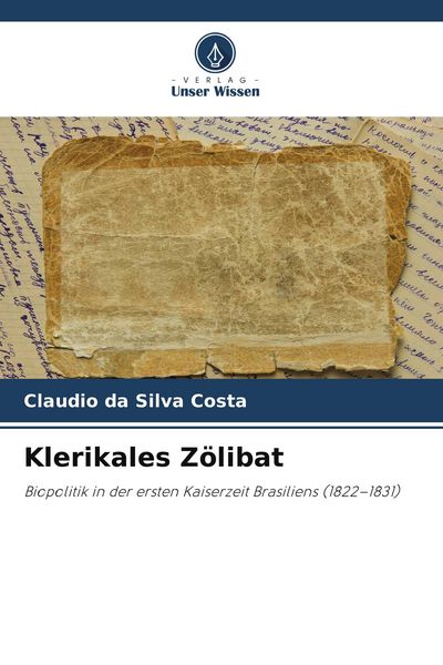 Klerikales Zölibat, Taschenbuch von Claudio da Silva Costa, Verlag Unser Wissen, 9786206773191