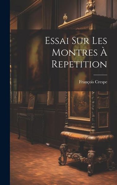 Produktbild: Essai Sur Les Montres &Agrave; Repetition