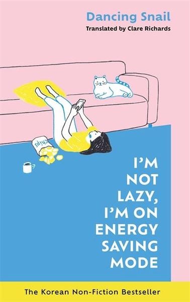 I'm Not Lazy, I'm on Energy Saving Mode: The Korean Non-Fiction Bestseller, Gebundene Ausgabe von Dancing Snail, Bonnier Zaffre, 9781785122361
