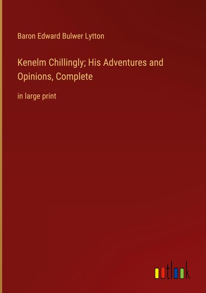 Produktbild: Kenelm Chillingly; His Adventures and Opinions, Complete