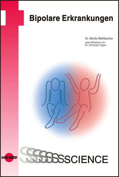 Bipolare Erkrankungen, Gebundene Ausgabe von Moritz Mühlbacher, Uni-Med, 978-3-8374-1128-7