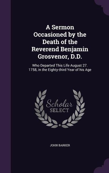 Produktbild: A Sermon Occasioned by the Death of the Reverend Benjamin Grosvenor, D.D.