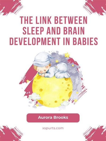 Produktbild: The Link Between Sleep and Brain Development in Babies