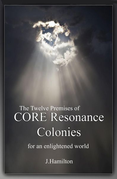 Produktbild: Synopsis of The Twelve Premises of CORE Resonance Colonies: for an enlightened world (The Shortcuts Through Life Series, #6)